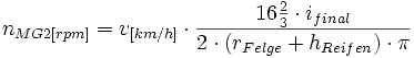 n_{MG2[rpm]} = v_{[km/h]} \cdot \frac{{16 \frac{2}{3}} \cdot i_{final}}{2 \cdot (r_{Felge} + h_{Reifen}) \cdot \pi}